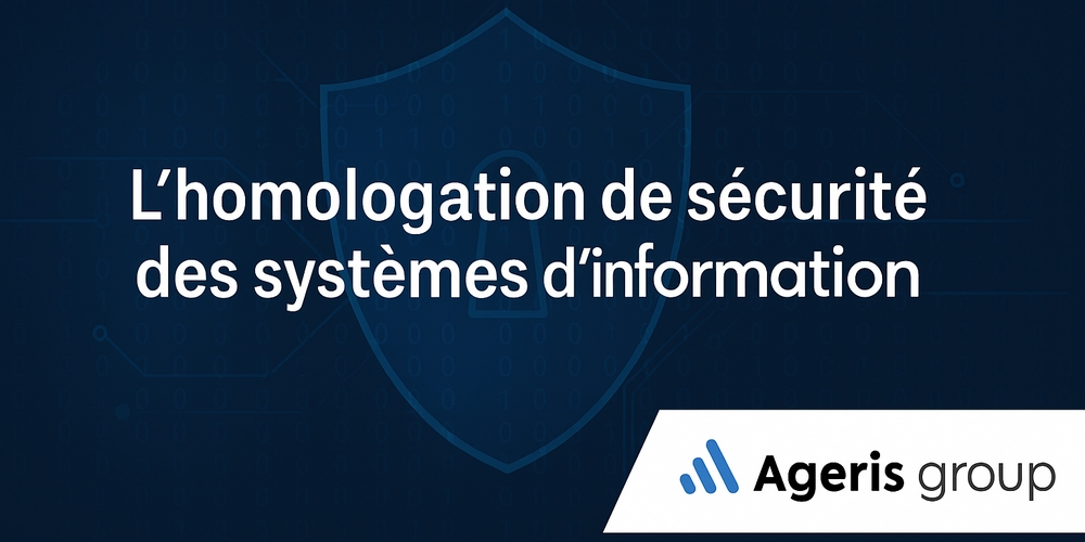 Homologation de sécurité des SI : adoptez la nouvelle doctrine ANSSI